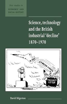 Book cover for Science, Technology and the British Industrial 'Decline', 1870–1970