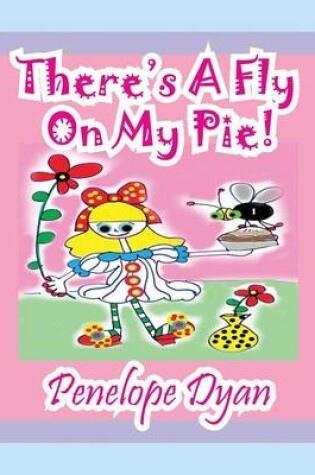 Cover of There's A Fly On My Pie!