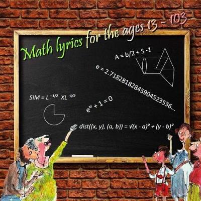 Book cover for Math Lyrics for the Ages 13 - 103