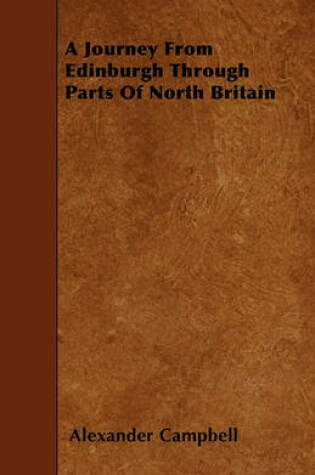 Cover of A Journey From Edinburgh Through Parts Of North Britain