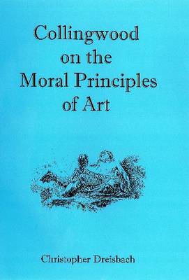 Cover of Collingwood on the Moral Principles of Art