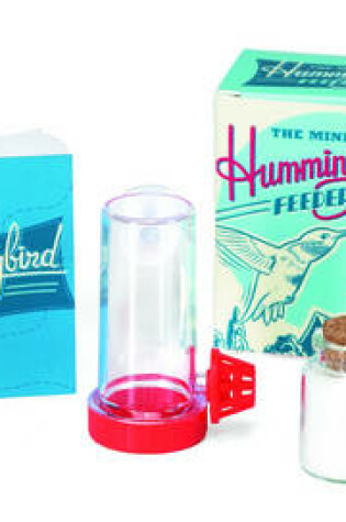 Cover of The Mini Hummingbird Feeder