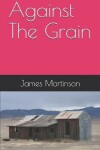 Book cover for Against the Grain