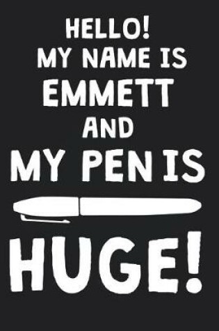 Cover of Hello! My Name Is EMMETT And My Pen Is Huge!