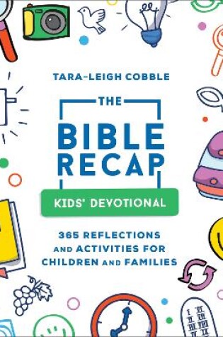 Cover of The Bible Recap Kids` Devotional – 365 Reflections and Activities for Children and Families