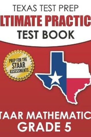 Cover of TEXAS TEST PREP Ultimate Practice Test Book STAAR Mathematics Grade 5