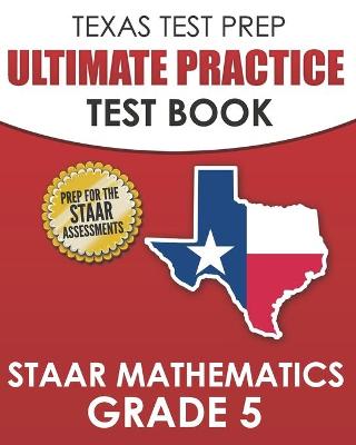 Book cover for TEXAS TEST PREP Ultimate Practice Test Book STAAR Mathematics Grade 5