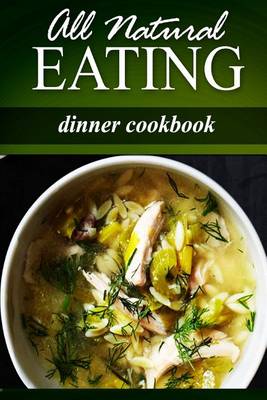 Book cover for All Natural Eating - Dinner Cookbook