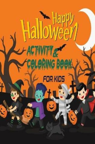 Cover of Happy Halloween Activity and Coloring Book For Kids