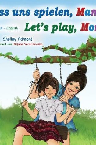 Cover of Let's Play, Mom! (German English Bilingual Book for Kids)
