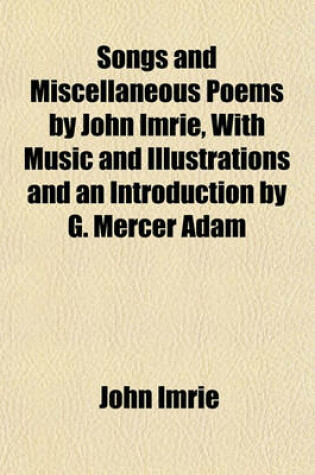 Cover of Songs and Miscellaneous Poems by John Imrie, with Music and Illustrations and an Introduction by G. Mercer Adam