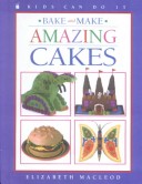 Book cover for Bake and Make Amazing Cakes