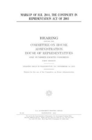 Cover of Mark-up of H.R. 2844, the Continuity in Representation Act of 2003