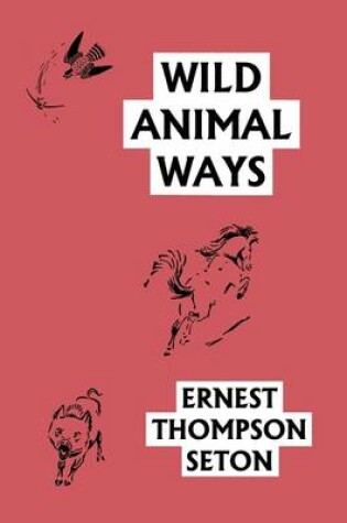Cover of Wild Animal Ways (Yesterday's Classics)