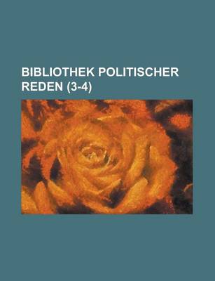 Book cover for Bibliothek Politischer Reden (3-4)