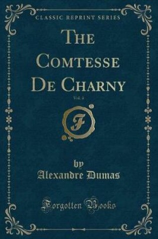 Cover of The Comtesse de Charny, Vol. 4 (Classic Reprint)