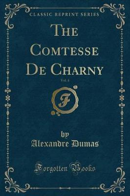 Book cover for The Comtesse de Charny, Vol. 4 (Classic Reprint)