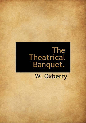 Book cover for The Theatrical Banquet.