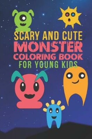 Cover of Scary And Cute Monster Coloring Book For Young Kids