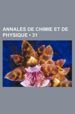 Cover of Annales de Chimie Et de Physique (31)