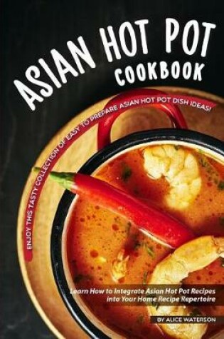 Cover of Asian Hot Pot Cookbook
