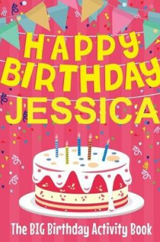 Cover of Happy Birthday Jessica - The Big Birthday Activity Book