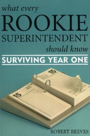 Cover of What Every Rookie Superintendent Should Know