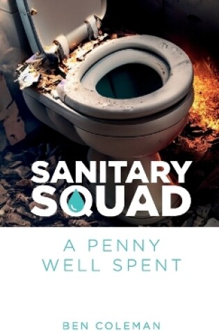 Cover of Sanitary Squad - A Penny Well Spent