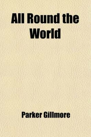 Cover of All Round the World; Adventures in Europe, Asia, Africa and America