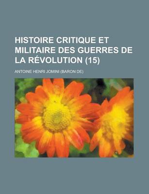 Book cover for Histoire Critique Et Militaire Des Guerres de La Revolution (15 )