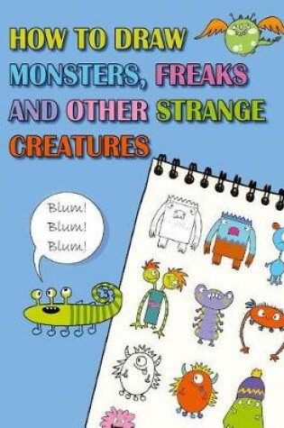 Cover of How to Draw Monsters, Freaks and Other Strange Creatures