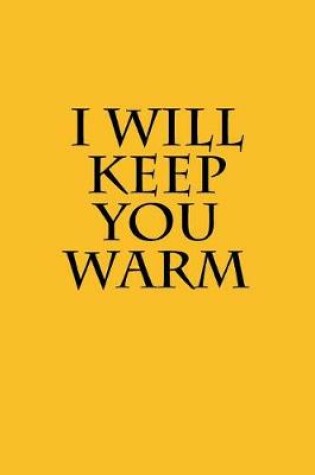 Cover of I Will Keep You Warm