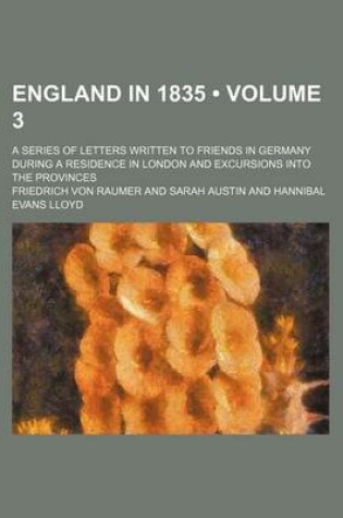 Cover of England in 1835 (Volume 3); A Series of Letters Written to Friends in Germany During a Residence in London and Excursions Into the Provinces