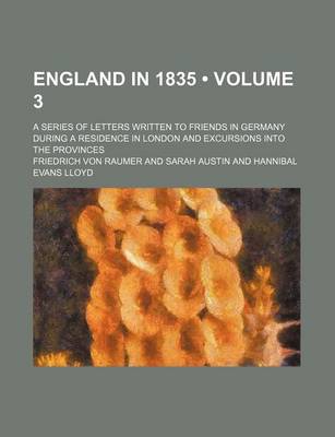 Book cover for England in 1835 (Volume 3); A Series of Letters Written to Friends in Germany During a Residence in London and Excursions Into the Provinces