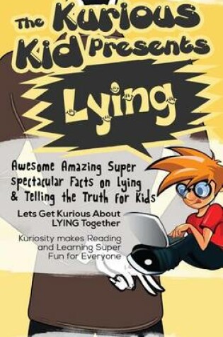 Cover of The Kurious Kid Presents Lying