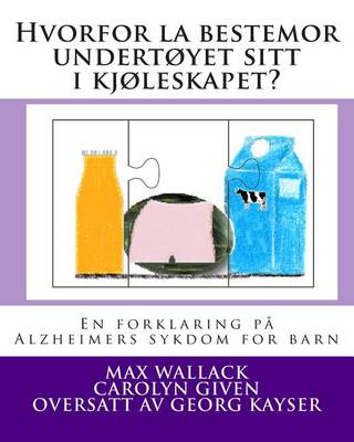 Cover of Hvorfor la bestemor undertøyet sitt i kjøleskapet?