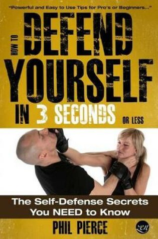 Cover of How To Defend Yourself in 3 Seconds (or Less!)
