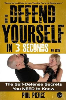 Book cover for How To Defend Yourself in 3 Seconds (or Less!)