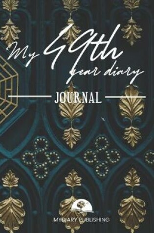 Cover of My 49th Year Diary Journal - Build your personal encyclopedia of your life - 600 pages lined pages to write your own story. 6' x 9' format.