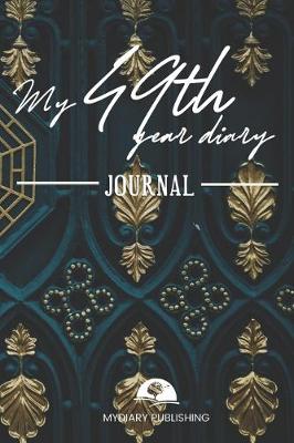 Book cover for My 49th Year Diary Journal - Build your personal encyclopedia of your life - 600 pages lined pages to write your own story. 6' x 9' format.