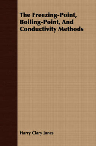 Cover of The Freezing-Point, Boiling-Point, And Conductivity Methods