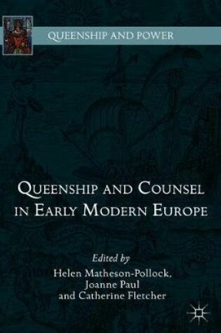 Cover of Queenship and Counsel in Early Modern Europe
