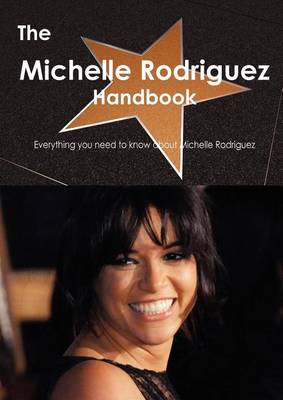 Book cover for The Michelle Rodriguez Handbook - Everything You Need to Know about Michelle Rodriguez