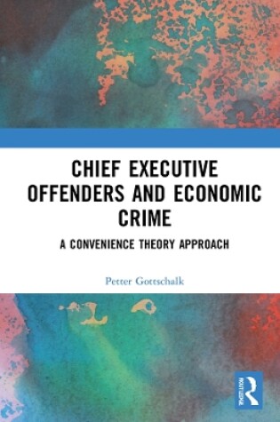 Cover of Chief Executive Offenders and Economic Crime