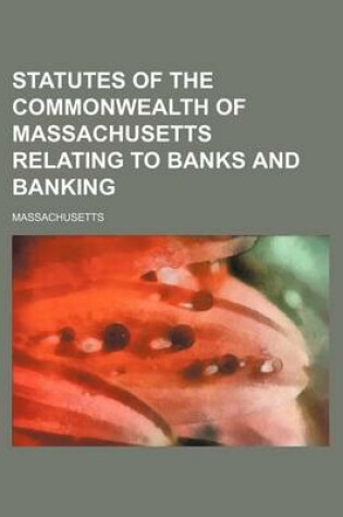 Cover of Statutes of the Commonwealth of Massachusetts Relating to Banks and Banking