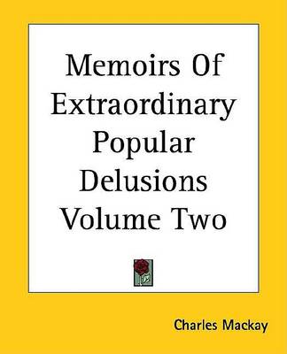 Book cover for Memoirs of Extraordinary Popular Delusions, Volume Two