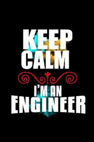 Cover of Keep calm. I'm an engineer.