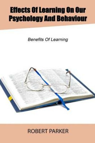 Cover of Effects of Learning on Our Psychology and Behaviour