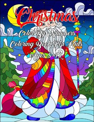 Book cover for Christmas Color By Numbers Coloring Book For Kids Ages 8-12