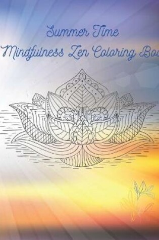 Cover of Summer Time Mindfulness Zen Coloring Book